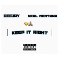 deejay、Neal Montana - Keep It Right (Explicit)