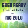 Hectito、MC Zulu - Ever Ready (TropiHolik Riddim)(feat. MC Zulu)