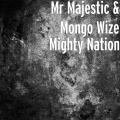 Mr Majestic、Mongo Wize - Mighty Nation