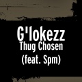 G'lokezz、SPM - Thug Chosen (feat. Spm)(Explicit)