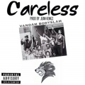 Vandam Bodyslam - Careless (Explicit)