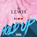 Dj Lewis、Double Cup Kase、Laurie - Hold up (feat. Double Cup Kase & Laurie)(Explicit)