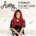 Avery - Stronger (It's Not Over)(Acoustic Version)