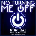 Clyde Carson、Kiké Cruz - No Turning Me off (feat. Clyde Carson)(Explicit)