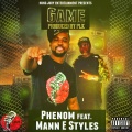 Phenom、Mann E Styles - Game (feat. Mann E Styles)(Explicit)