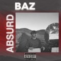 BaZ - Absurd (Explicit)