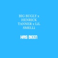 LiL SMELLi、Big Ugly Bugly、Henrick Tanner - Has Been (Explicit)