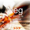 G.I.、Neg - The World Is Mine (feat. G.I.)