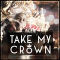 Acer - Take My Crown