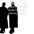Johnny Cinco、Man Og - Gotta Do What I Gotta Do (feat. Johnny Cinco)(Explicit)
