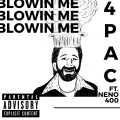 4pac、Neno 400 - Blowin' Me (Explicit)