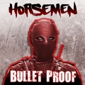 Horsemen - Bullet Proof