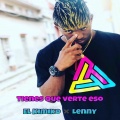 El Kimiko、Lenny - Tienes Que Verte Eso (Explicit)