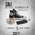 Slip Capone、L Double O - Cali Still Gangsta (feat. Slip Capone)(Explicit)