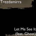 Let Me See It (feat. Ghost)(Explicit)