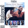 Dubz、Real Lyrics - Unloyal (Explicit)