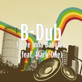B-Dub、Mark-One - I Live Inna Babylon (feat. Mark-One)