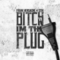 Stix、Frank Versache - bxxxh Im the Plug (feat. Stix)(Explicit)
