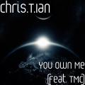 Chris.T.Ian、TMC - You Own Me (feat. Tmc)
