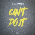 Lil James - Can't Do It (Explicit)