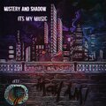 Mistery、Shadow - Its My Music