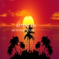 Friezy、Teddy、Kay - Attention (feat. Friezy & Teddy)(Explicit)