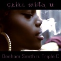 Denham Smith、Triple C - Chill With U (feat. Triple C)
