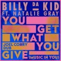 You Get What You Give (Music In You)(Joel Corry Dub)