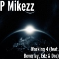 Dre、Edz、Beverley、P Mikezz - Working 4 (feat. Beverley, Edz & Dre)