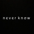 Never Know (Explicit)