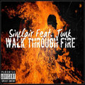 Sinclair、Junk - Walk Through Fire (feat. Junk)(Explicit)