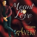 Avery - Meant to Love
