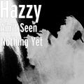 HAZZY - Ain't Seen Nothing Yet (Explicit)