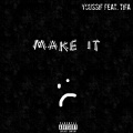 tifa、Youssif - Make It (feat. Tifa)(Explicit)
