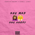 Kennyon Brown、Donell Lewis - She Mad She Angry (Remix|Explicit)