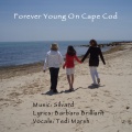 Forever Young on Cape Cod (Featuring Tedi Marsh Lyrics by Barbara Brilliant)