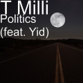 T Milli、Yid - Politics (feat. Yid)(Explicit)