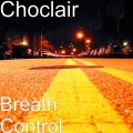 Choclair - Breath Control