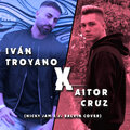 Aitor Cruz、Ivan Troyano - X (feat. Aitor Cruz)