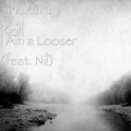 Shukuru Koll、Nil - I Am a Looser (feat. Nil)