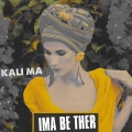Black Rose、Kali Ma - Ima Be Ther