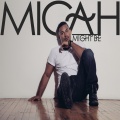 Micah - Might Be (Explicit)
