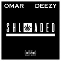 Deezy、Omar - Shloaded (Explicit)