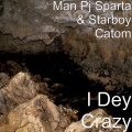 Man Pj Sparta、Starboy Catom - I Dey Crazy