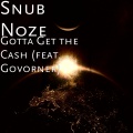 Snub Noze、Govorner - Gotta Get the Cash