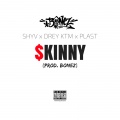 Drey、Bonez、Shyv、Plvst - Skinny (feat. Shyv Drey & Plvst)(Explicit)
