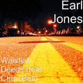 chris bell、Earl Jones - Waisted Deeds (feat. Chris Bell)