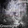 Bonaphied - Greenlight (Explicit)