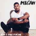 Micah - Don't Fall for Me (Explicit)