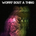 Tahmell - Worry Bout a Thing (Explicit)